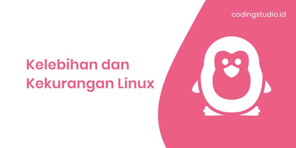 Kelebihan dan Kekurangan Linux