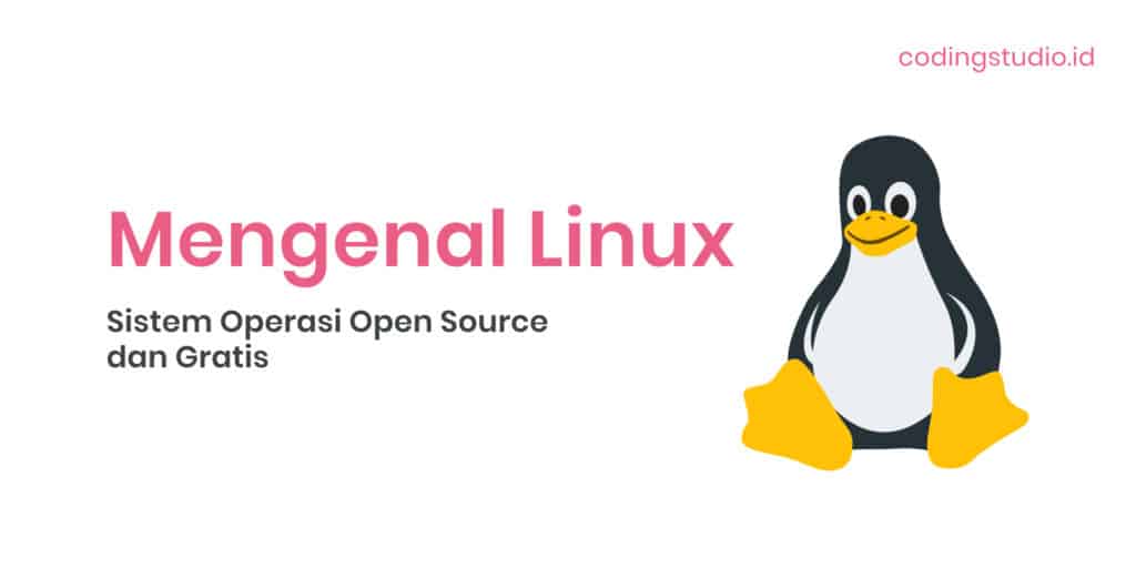 Mengenal Linux Sistem Operasi Open Source dan Gratis