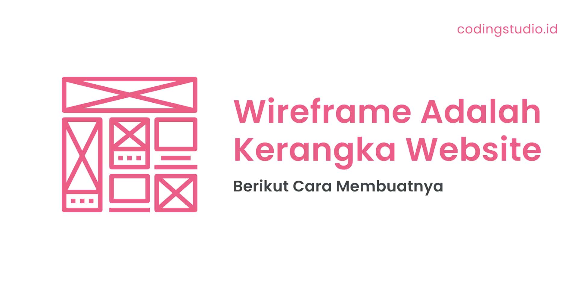 Belajar Wireframe Pengertian Manfaat Dan Cara Membuat