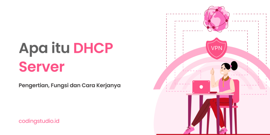 Apa itu DHCP Server Pengertian, Fungsi dan Cara Kerjanya
