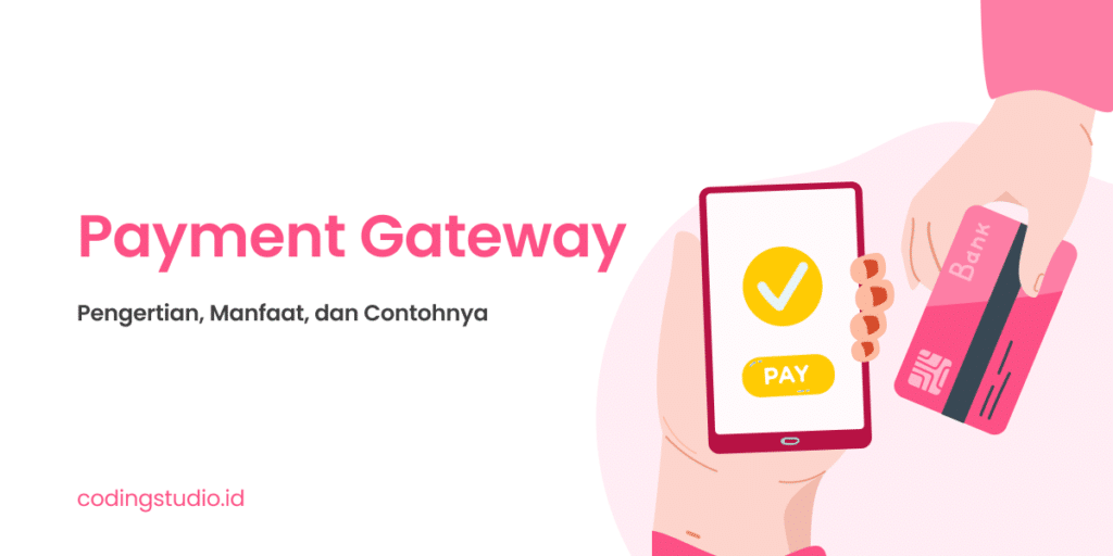 Payment Gateway Adalah Pengertian, Manfaat, dan Contohnya