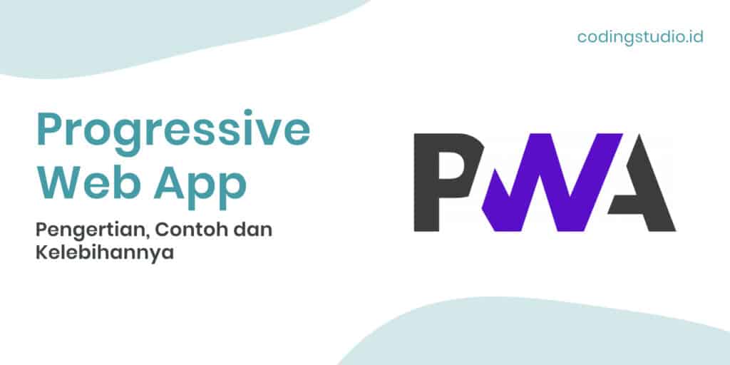 Progressive Web App Pengertian, Contoh dan Kelebihannya