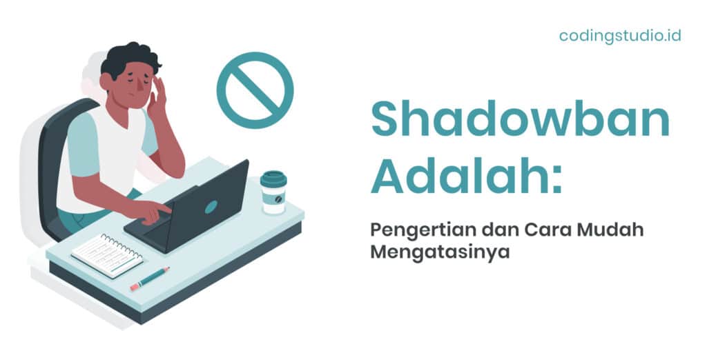 Shadowban Adalah Pengertian dan Cara Mudah Mengatasinya