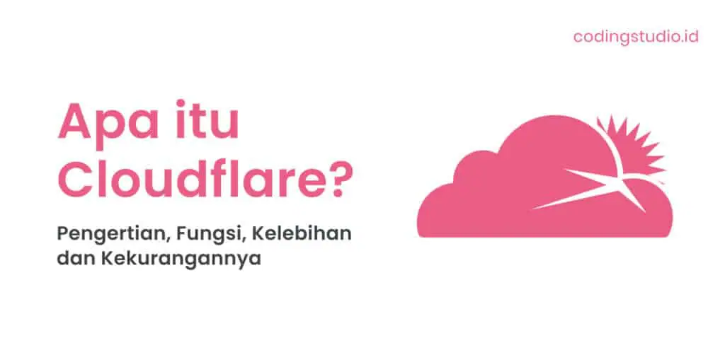 Apa itu Cloudflare Pengertian, Fungsi, Kelebihan dan Kekurangannya