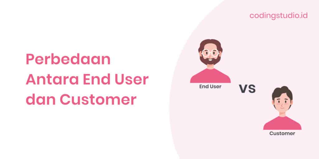 Perbedaan Antara End User dan Customer