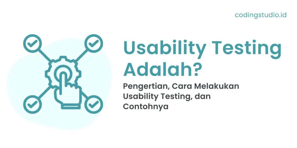 Usability Testing Adalah Pengertian, Cara Melakukan Usability Testing, dan Contohnya