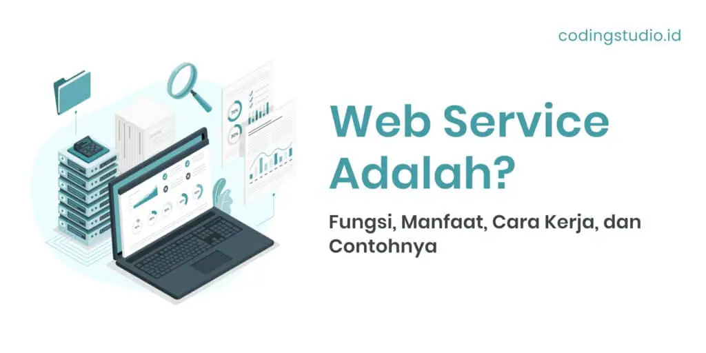 Web Service Adalah Fungsi, Manfaat, Cara Kerja, dan Contohnya