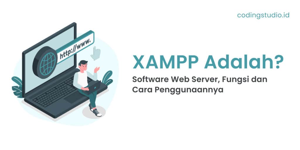 XAMPP adalah Software Web Server, Fungsi dan Cara Penggunaannya
