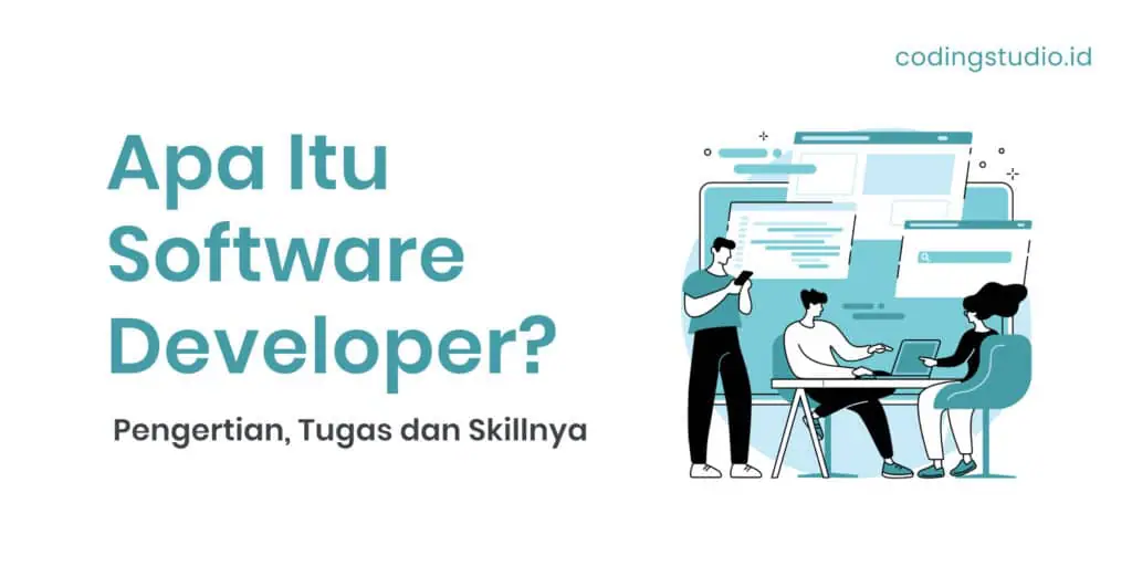 Apa Itu Software Developer Pengertian, Tugas dan Skillnya