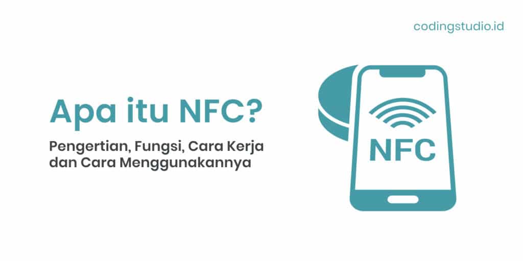 Apa itu NFC Pengertian, Fungsi, Cara Kerja dan Cara Menggunakannya