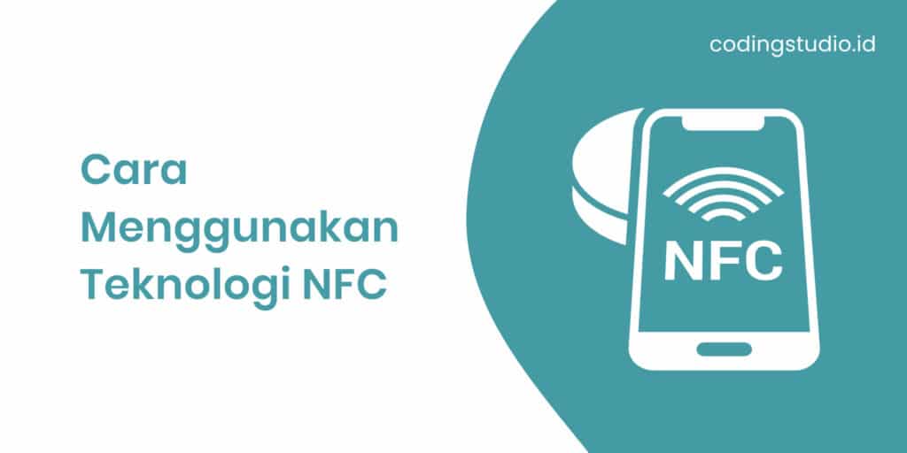 Cara Menggunakan Teknologi NFC