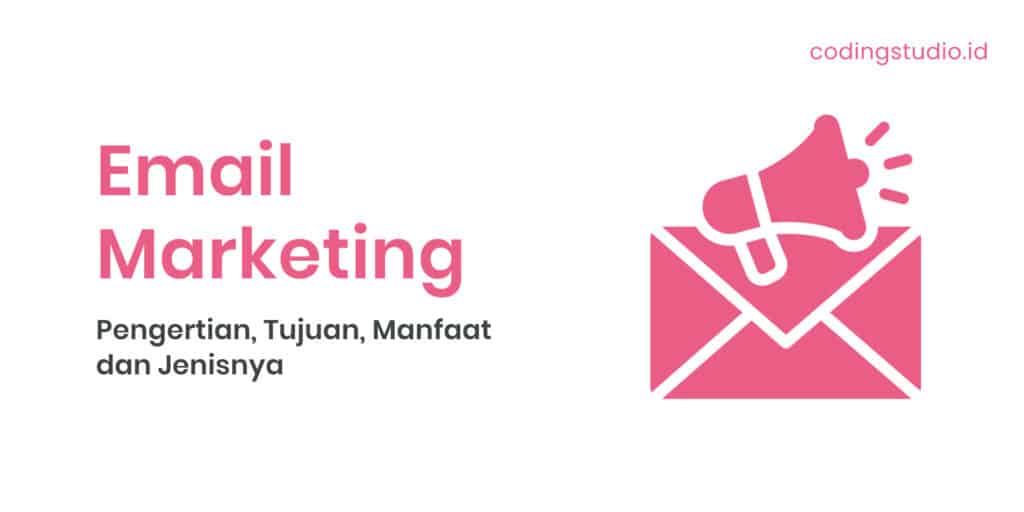Email Marketing Pengertian, Tujuan, Manfaat dan Jenisnya