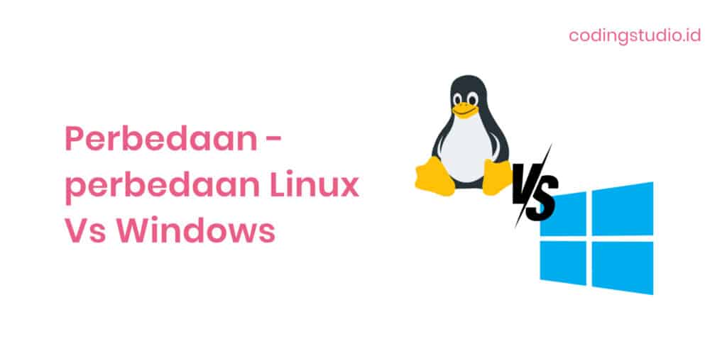 Perbedaan-perbedaan Linux Vs Windows