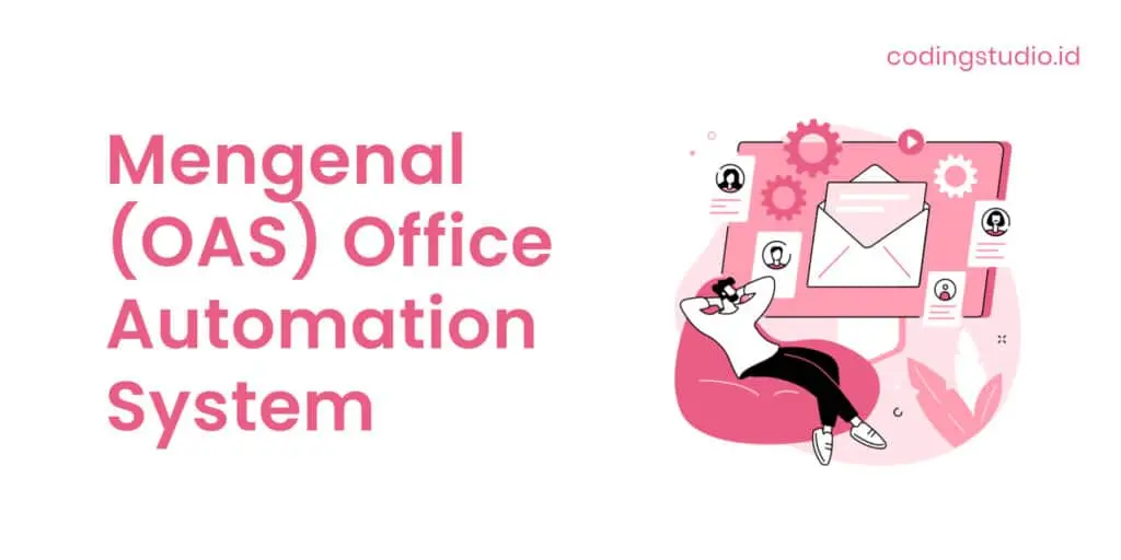 Mengenal (OAS) Office Automation System, Manfaat dan Fungsinya