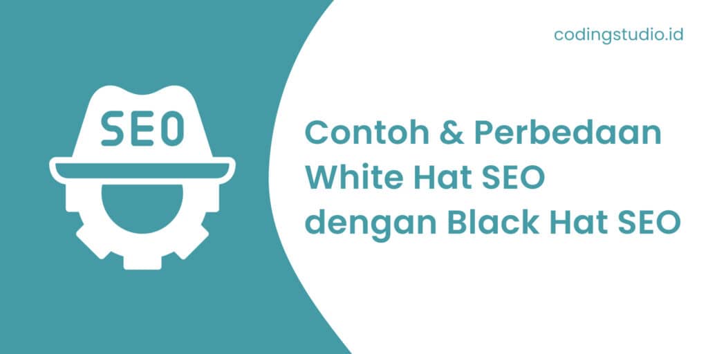 Contoh dan Perbedaan White Hat SEO dengan Black Hat SEO
