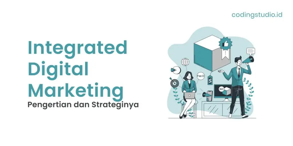 Integrated Digital Marketing Adalah Pengertian dan Strateginya