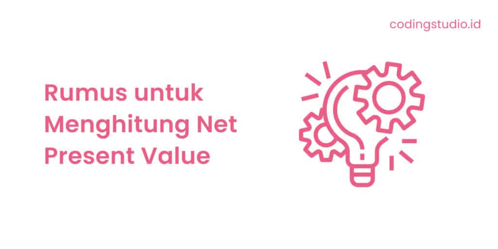 Rumus untuk Menghitung Net Present Value