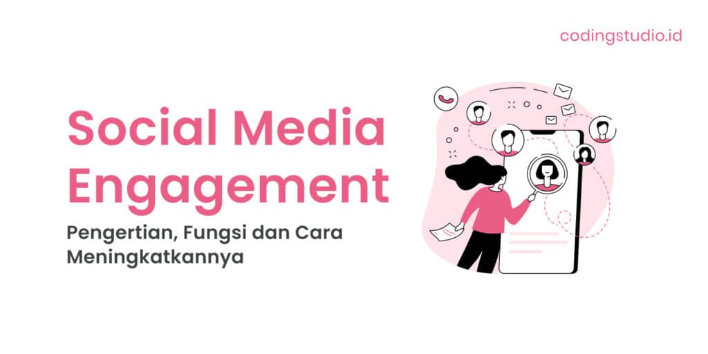 Social Media Engagement Adalah Pengertian, Fungsi dan Cara Meningkatkannya