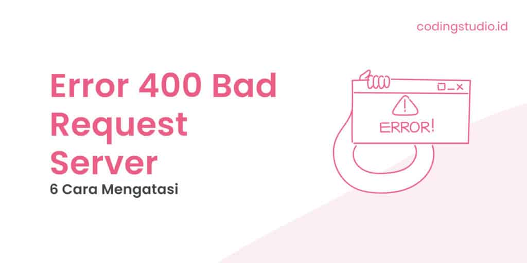 6 Cara Mengatasi Error 400 Bad Request Server