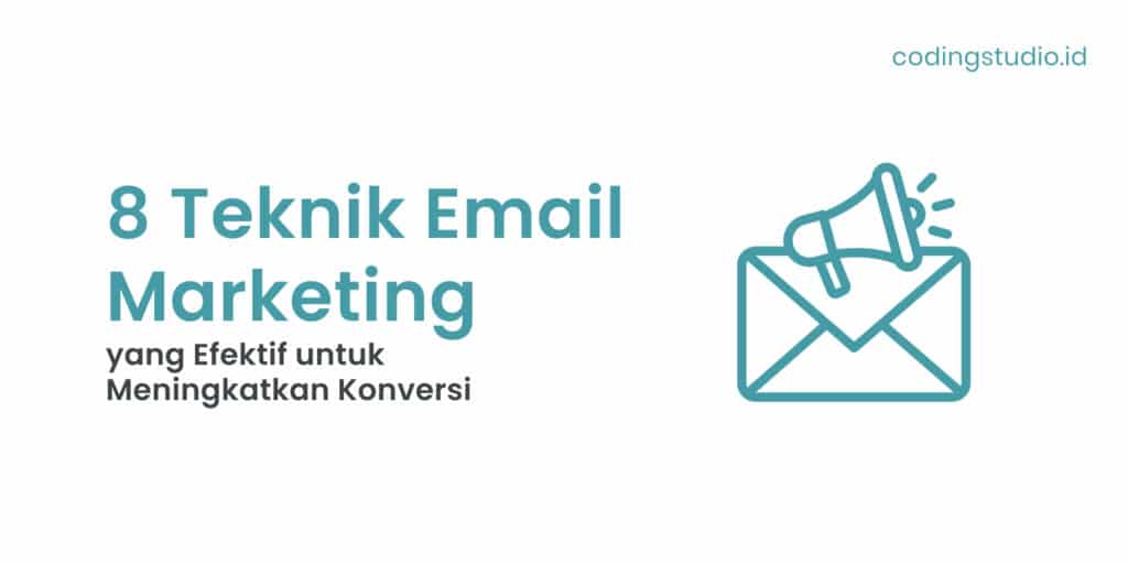 8 Teknik Email Marketing yang Efektif untuk Meningkatkan Konversi