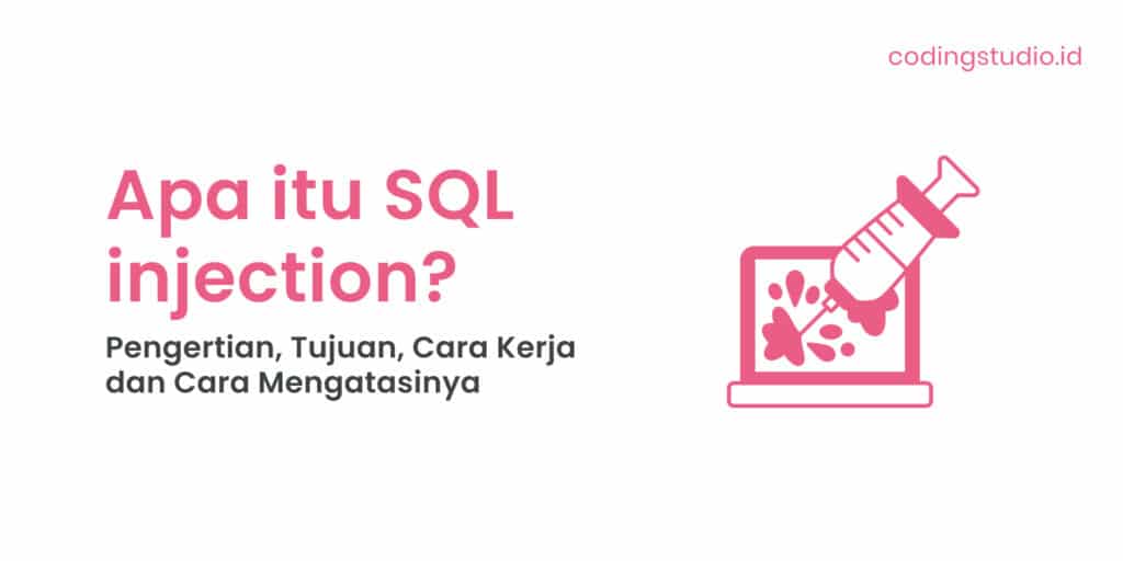 Apa itu SQL injection Pengertian, Tujuan, Cara Kerja dan Cara Mengatasinya