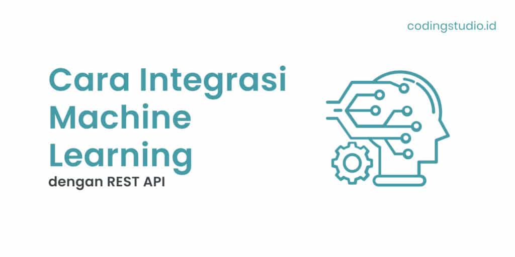 Cara Integrasi Machine Learning dengan REST API