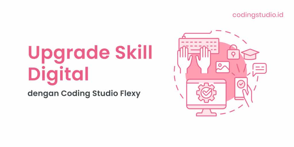 Upgrade Skill Digital dengan Coding Studio Flexy