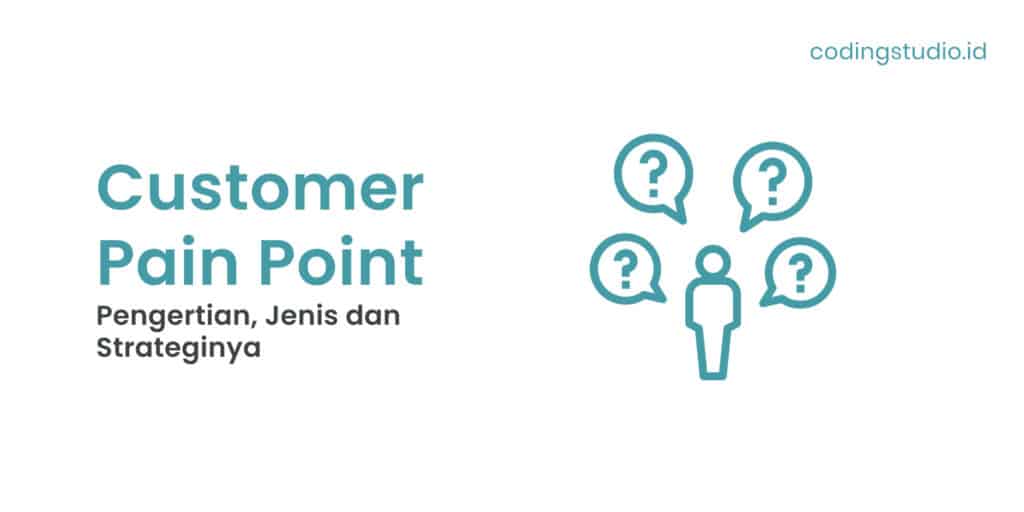 Customer Pain Point Pengertian, Jenis dan Strateginya