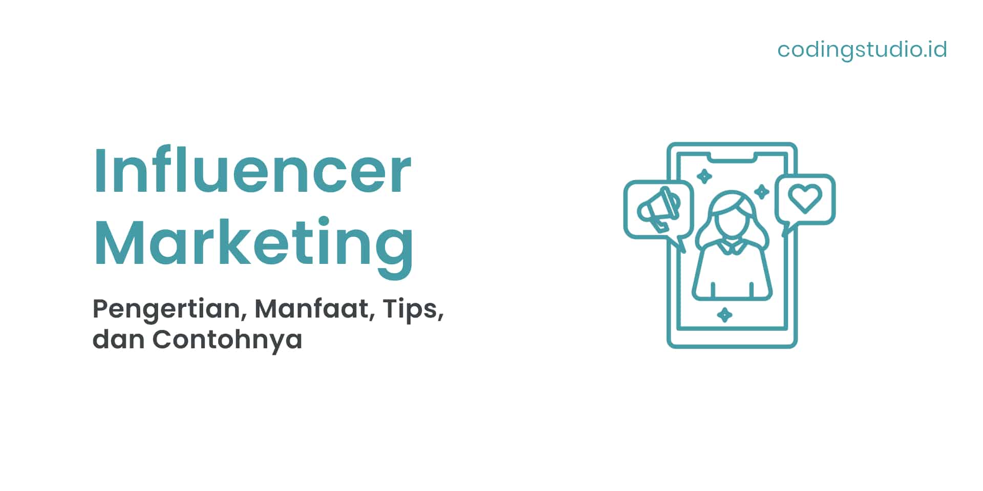 Influencer Marketing Adalah: Pengertian, Manfaat Dan Contoh