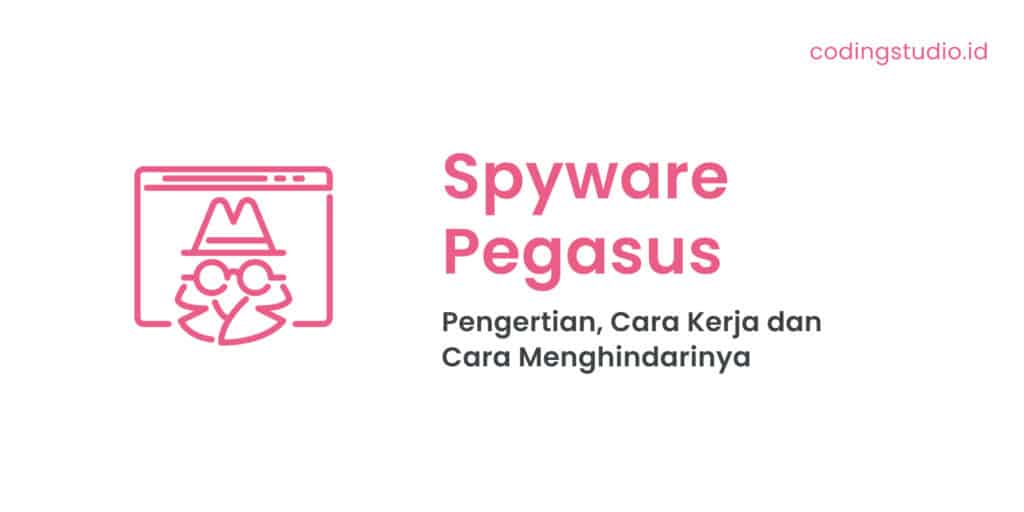 Spyware Pegasus Pengertian, Cara Kerja dan Cara Menghindarinya
