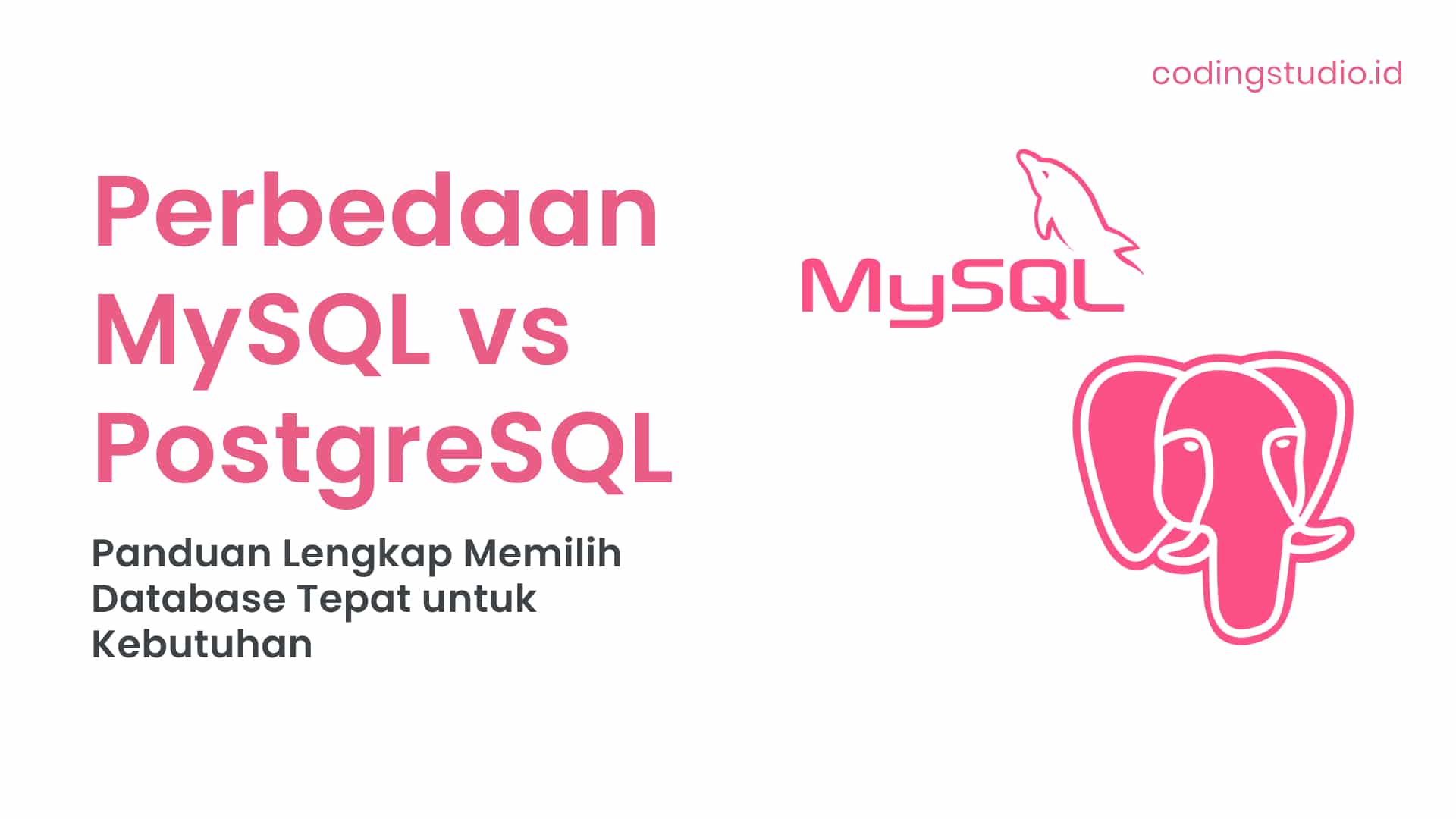 Perbedaan MySQL Dan PostgreSQL: Panduan Memilih Database