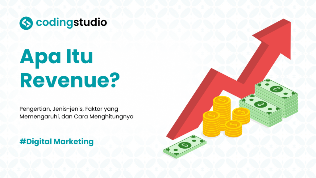 Apa Itu Revenue: Pengertian, Jenis, dan Cara Menghitungnya