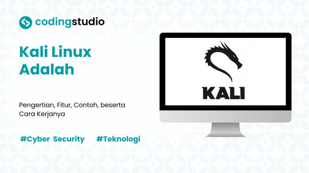 Kali Linux Adalah: Arti, Fitur, Contoh, dan Cara Kerjanya