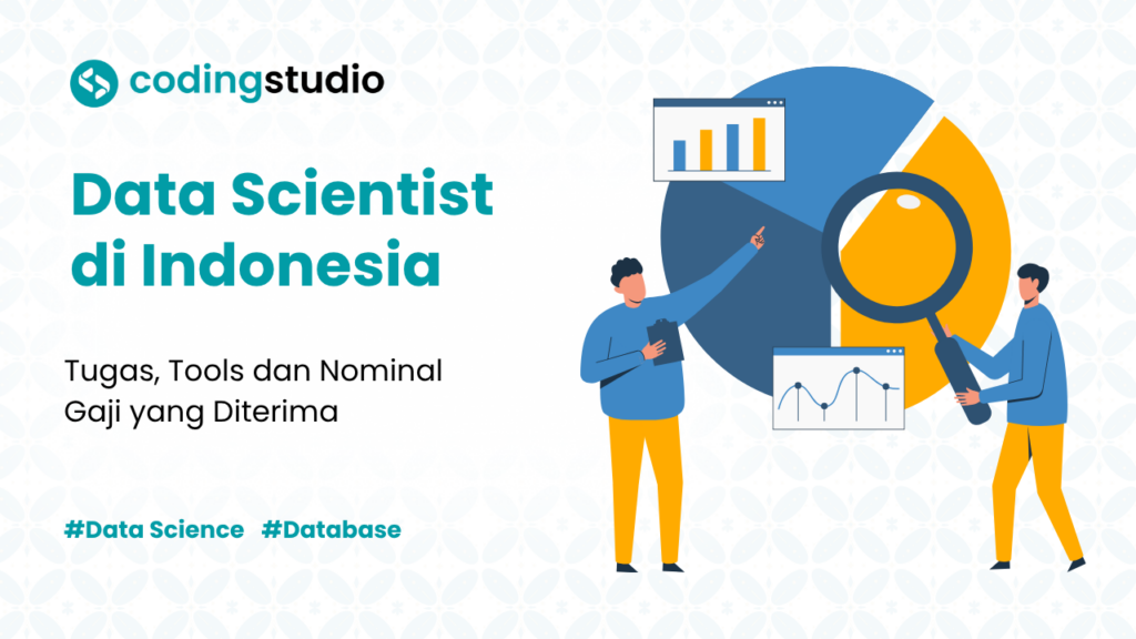 Pahami 7 Tugas dan Gaji Data Scientist di Indonesia