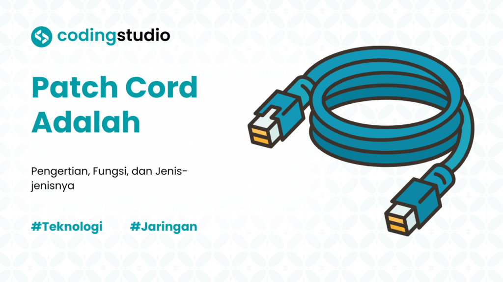 Patch Cord Adalah: Pengertian, Fungsi, dan Jenisnya