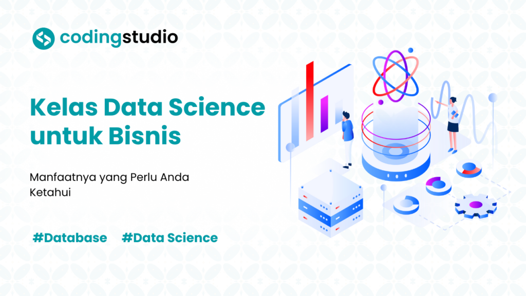 4 Manfaat Kelas Data Science untuk Bisnis yang Perlu Diketahui