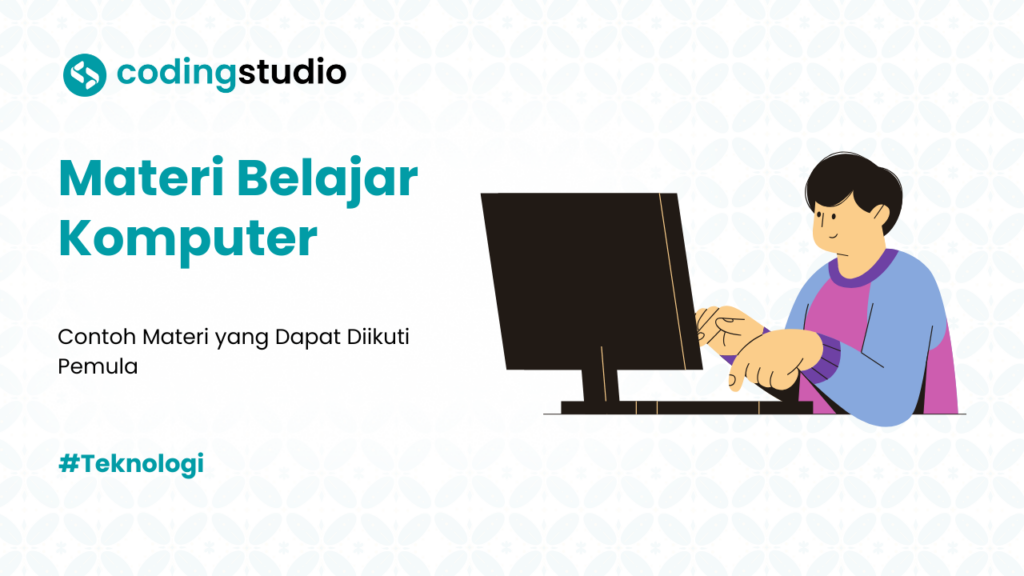 7 Materi Belajar Komputer untuk Pemula yang Dapat Anda Ikuti