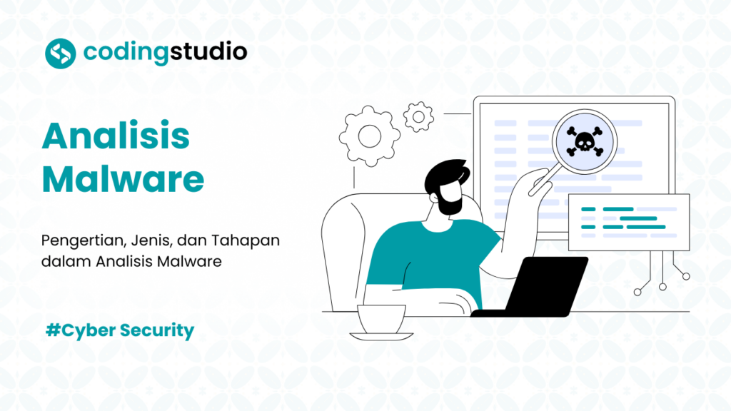 Analisis Malware: Pengertian, Jenis-jenis, dan Tahapannya
