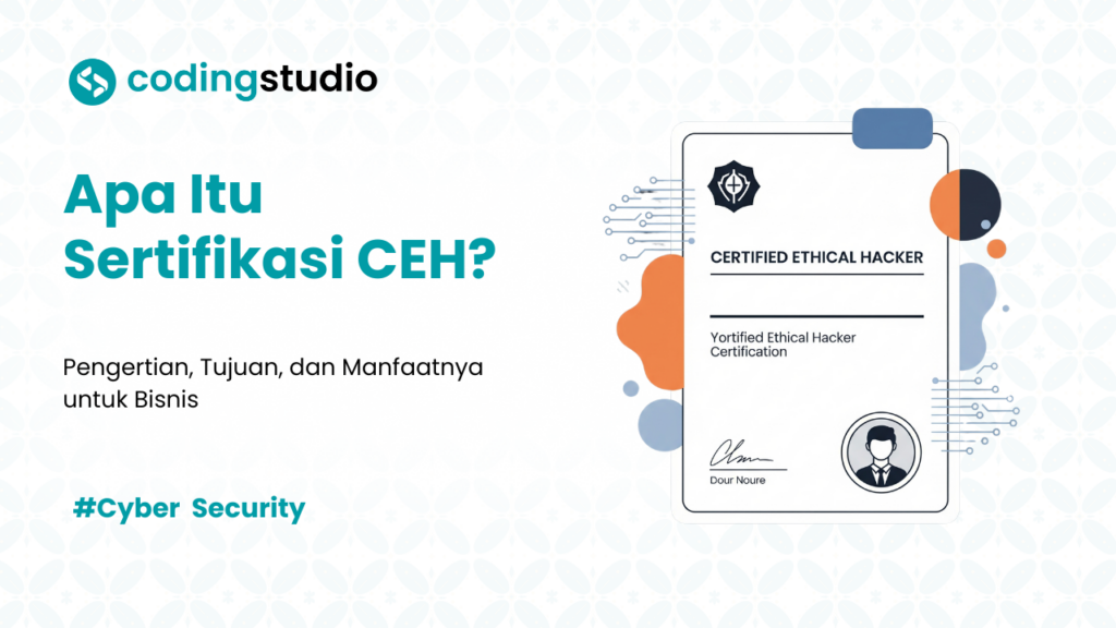 Apa Itu Sertifikasi CEH? Kenali Arti, Tujuan, dan Manfaatnya
