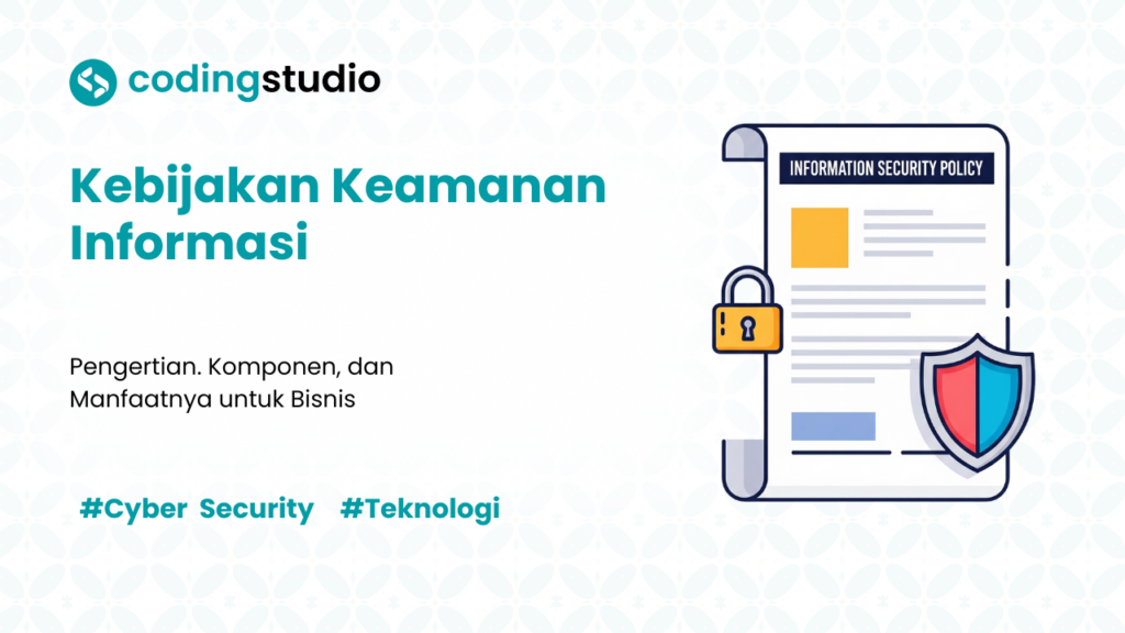 Kebijakan Keamanan Informasi Adalah: Komponen dan Manfaatnya