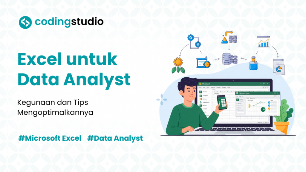 5 Kegunaan Excel untuk Data Analyst dan Tips Mengoptimalkannya