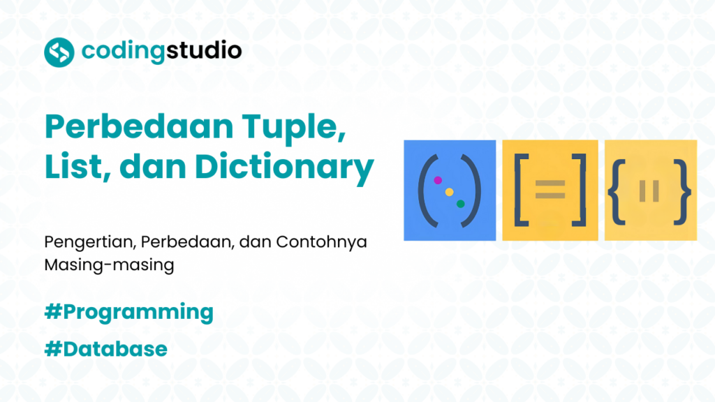 Arti dan 5 Perbedaan Tuple, List, dan Dictionary dalam Python