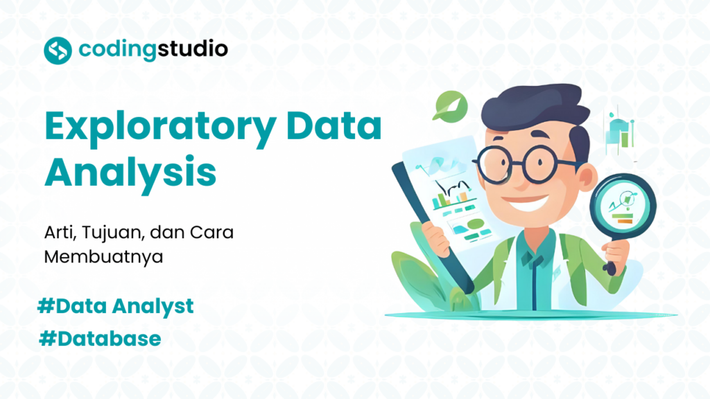 Exploratory Data Analysis: Arti, Tujuan, dan Cara Membuatnya