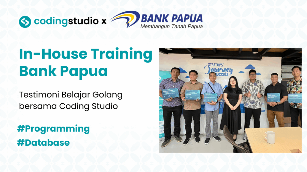 Testimoni Training Bank Papua: Belajar Golang bersama Coding Studio