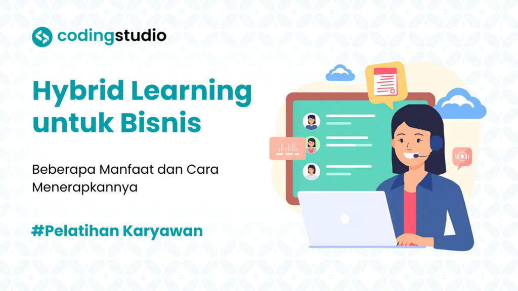 7 Manfaat Hybrid Learning untuk Bisnis dan Cara Menerapkannya