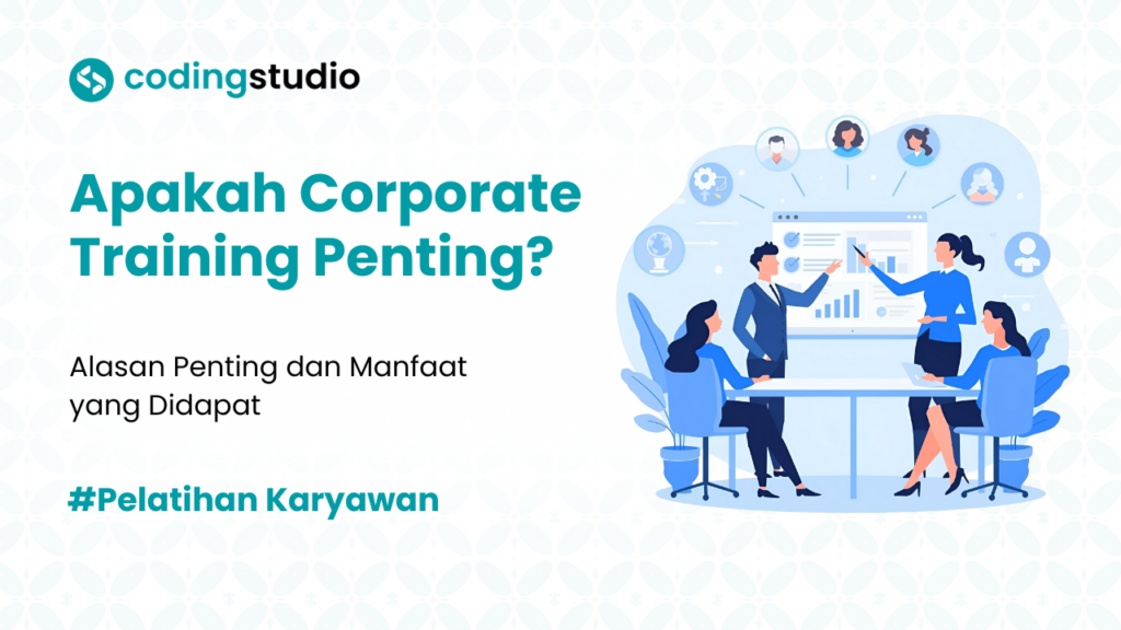 Apakah Corporate Training Penting? Simak Alasannya Disini!