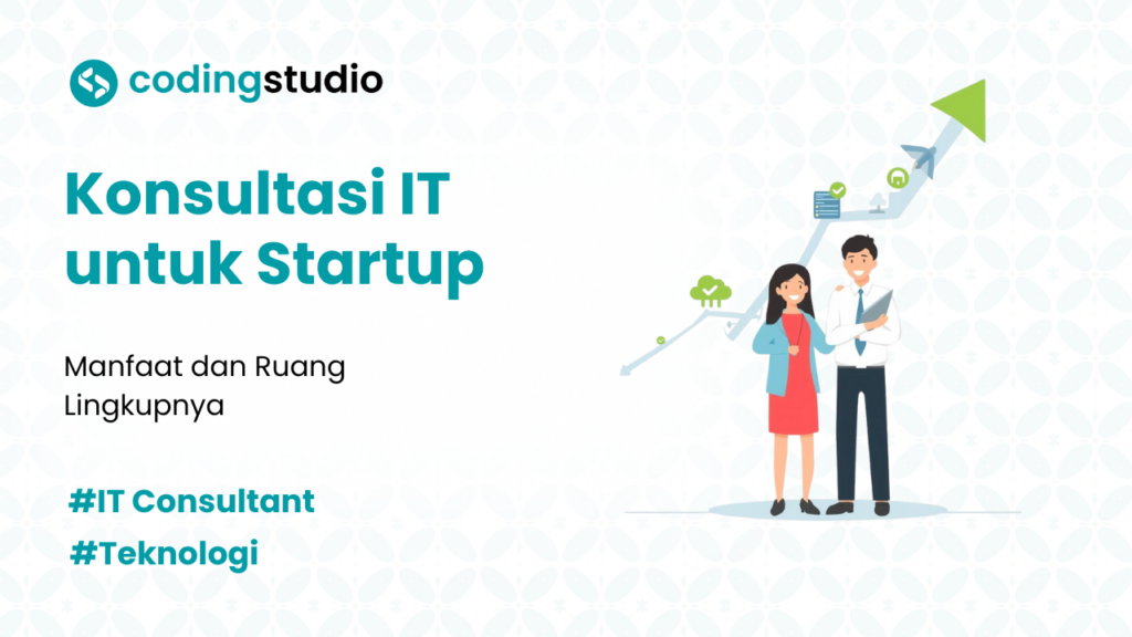 5 Manfaat Konsultasi IT untuk Startup Baru yang Ingin Tumbuh