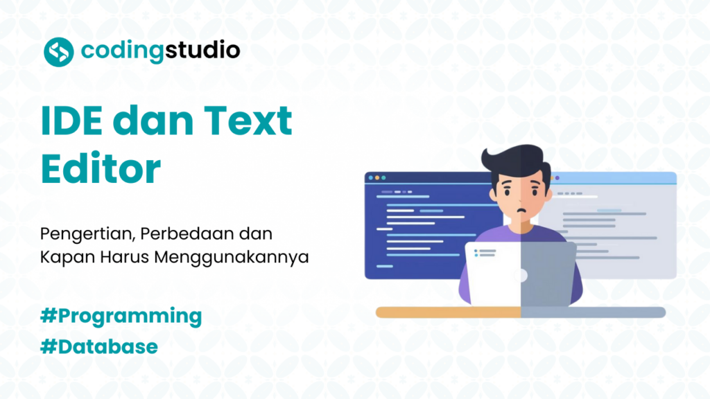 5 Perbedaan IDE dan Text Editor yang Wajib Dipahami Pemula