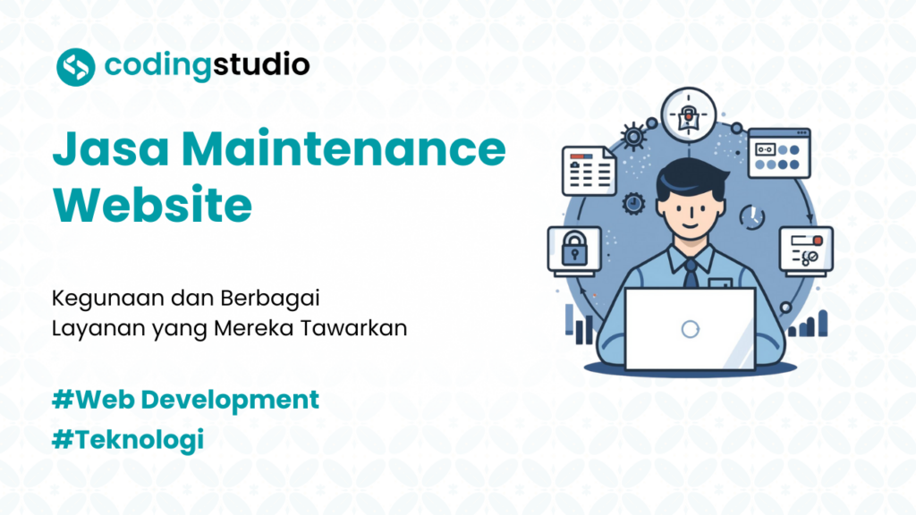 Kegunaan dan Layanan yang Ditawarkan Jasa Maintenance Website