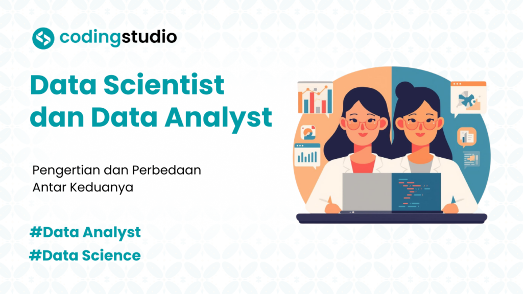 8 Perbedaan Data Scientist dan Data Analyst yang Harus Diketahui